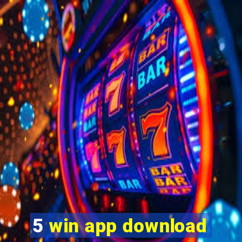 5 win app download